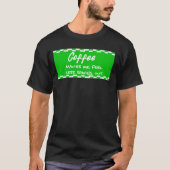 Funny Coffee, man koffieliefhebbers, Coffee Quotes T-shirt (Voorkant)
