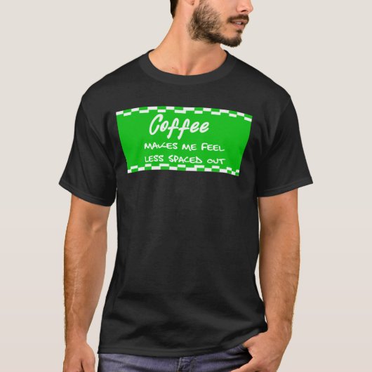 Funny Coffee, man koffieliefhebbers, Coffee Quotes T-shirt (Voorkant)