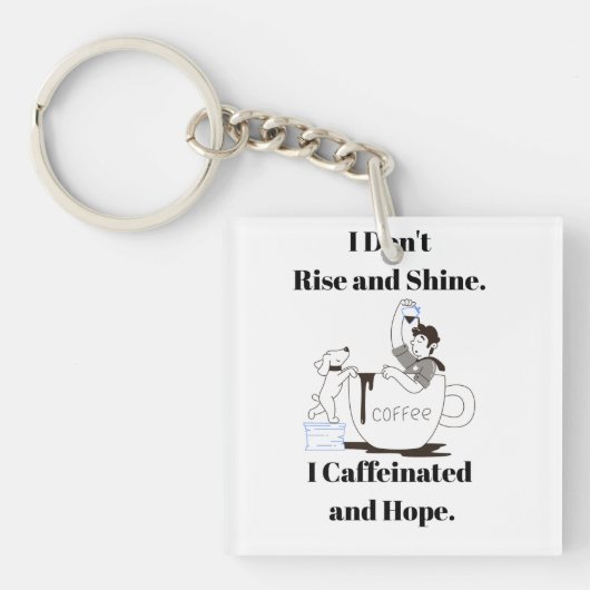Funny Coffee Meme I Caffeinated and Hope Key Chain Sleutelhanger (voorkant)