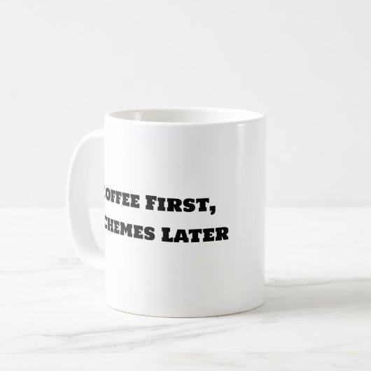 Funny Coffee Mok - Coffee First Schemes Later (Voorkant links)