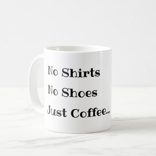 Funny Coffee-Mok, geen Shirten, geen schoenen, gew Koffiemok (Voorkant links)