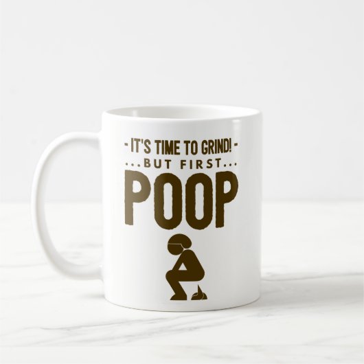 Funny Coffee Mok Gift - Time to Grind, First Poop (Links)