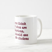 Funny Coffee Mok hilarisch maakt levenskeuzes (Voorkant rechts)