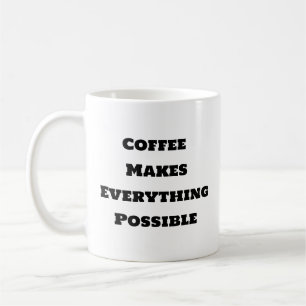 Funny Coffee Mok - Koffie maakt alles mogelijk