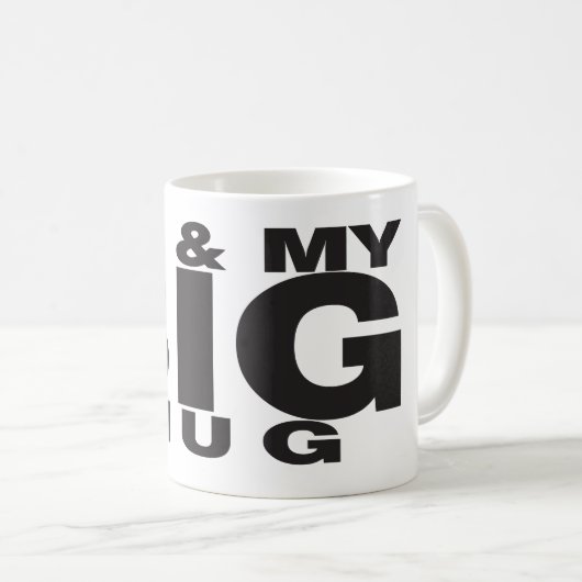 Funny Coffee Mok - Me & My BIG Mok Design (Voorkant rechts)