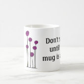 Funny Coffee Mok - Spreek niet tot leeg (Center)