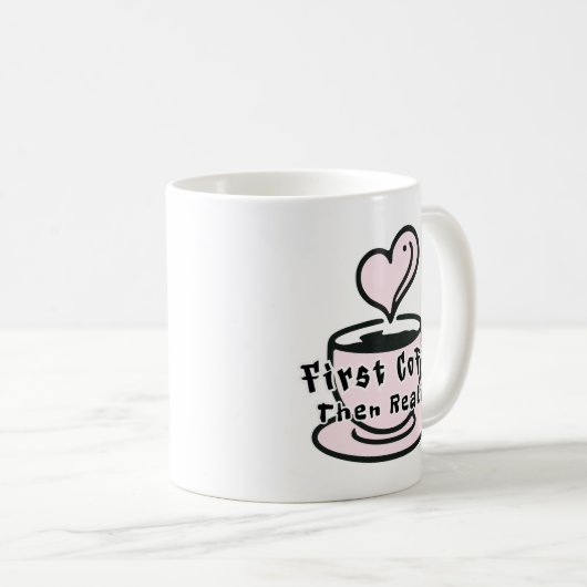 Funny Coffee Mug First Coffee Then Reality Koffiemok (Voorkant rechts)