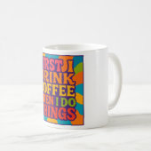 Funny Coffee Mug – “First I Drink Coffee, Then I D Koffiemok (Voorkant rechts)