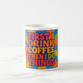 Funny Coffee Mug – “First I Drink Coffee, Then I D Koffiemok (Center)