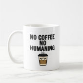 Funny Coffee Mug: "NO COFFEE NO HUMANING" Slogan. Koffiemok (Links)