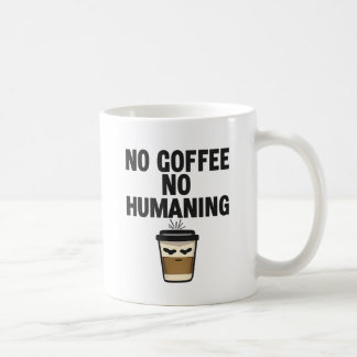 Funny Coffee Mug: "NO COFFEE NO HUMANING" Slogan. Koffiemok
