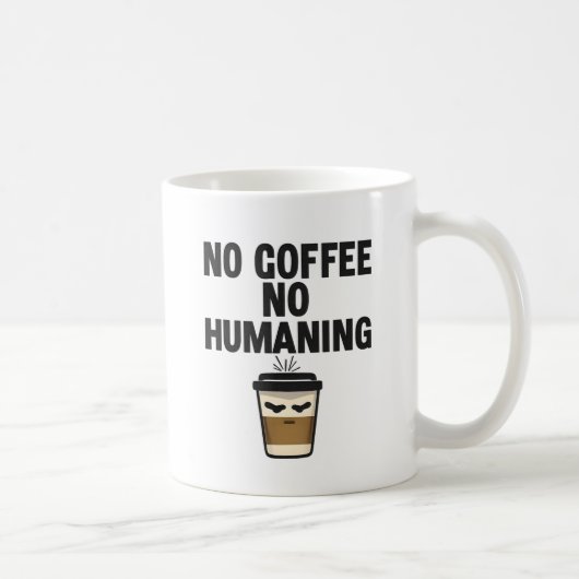 Funny Coffee Mug: "NO COFFEE NO HUMANING" Slogan. Koffiemok (Rechts)