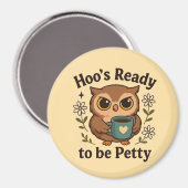 Funny Coffee Owl  Hoo’s Ready to Be Petty Magneet (Voorkant / Achterkant)