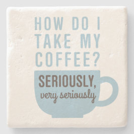 Funny Coffee Quote serieus Stenen Onderzetter