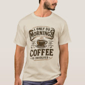 Funny Coffee Quote T-shirt (Voorkant)