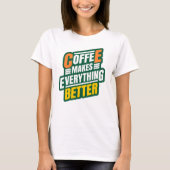 Funny Coffee Quote T-shirt (Voorkant)