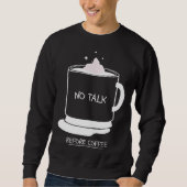 Funny coffee quotes graphic no talk before coffee trui (Voorkant)