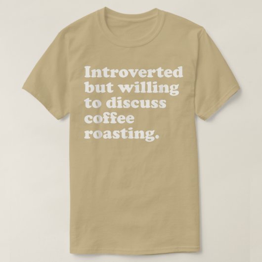 Funny Coffee Roaster Roasting Mannen Vrouwen of T-shirt (Design voorkant)