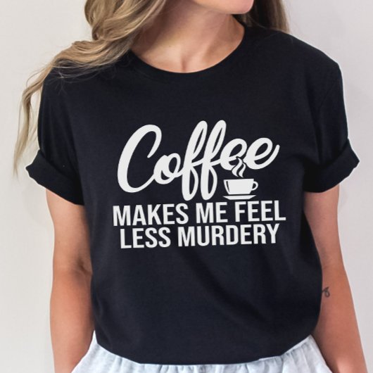 Funny Coffee T-shirt, Koffee maakt me minder Murde T-shirt