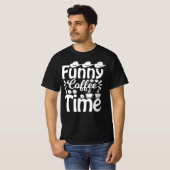Funny Coffee Time T-shirt (Voorkant volledig)