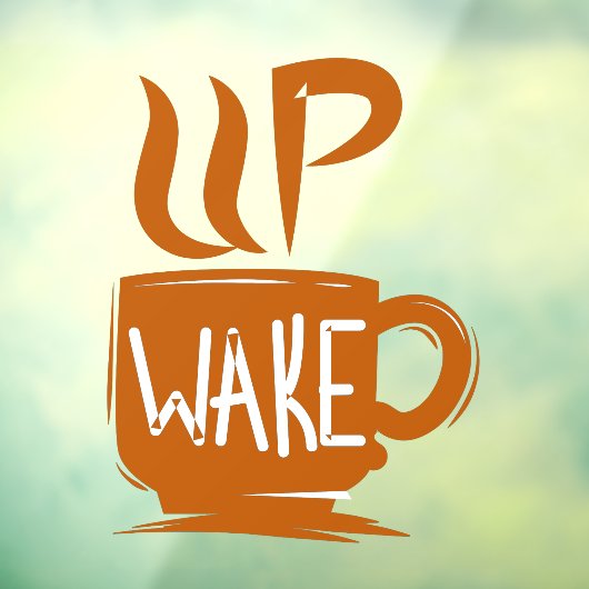Funny Coffee Up Wake Quote Shop Front Raamsticker (Vel 3)