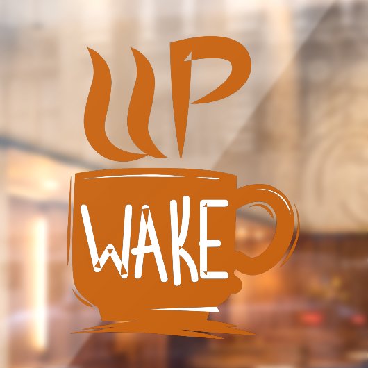 Funny Coffee Up Wake Quote Shop Front Raamsticker (Vel 2)