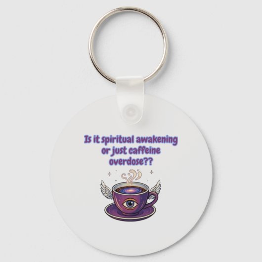 Funny Coffee Wisdom - Spiritual Awakening Sleutelhanger (Voorkant)