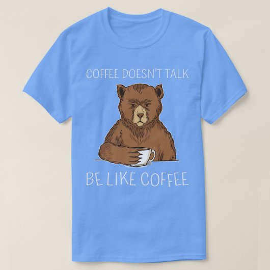 Funny Coffee zegt niet dat hij als koffie morning  T-shirt (Design voorkant)