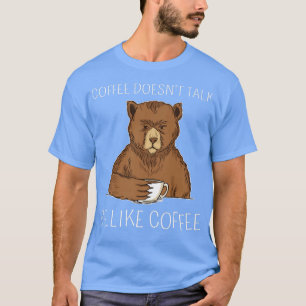 Funny Coffee zegt niet dat hij als koffie morning  T-shirt