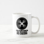 Funny coffeeshops mok voor drone-piloot<br><div class="desc">Grappig koffie-mok voor dronepiloot. Humoureus citaat; Ik vlieg liever mijn drone. Cool Birthday of Holiday cadeauidee voor hem of haar. Aangepaste beker voor zoon,  vader,  broer,  vriend,  oom,  grootvader,  grootvader,  echtgenoot,  medewerker,  baas,  dochter enz. Aangepast drinkgeld voor thuis of kantoor.</div>