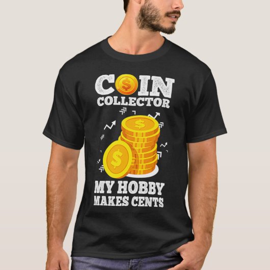 Funny Coin Collector Numismatist Pun My Hobby Make T-shirt (Voorkant)