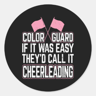 Funny Color Guard If It Was Easy They'd Call It Ch Ronde Sticker