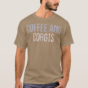Funny Colored Sarcastic Joke Coffee en Corgis T-shirt