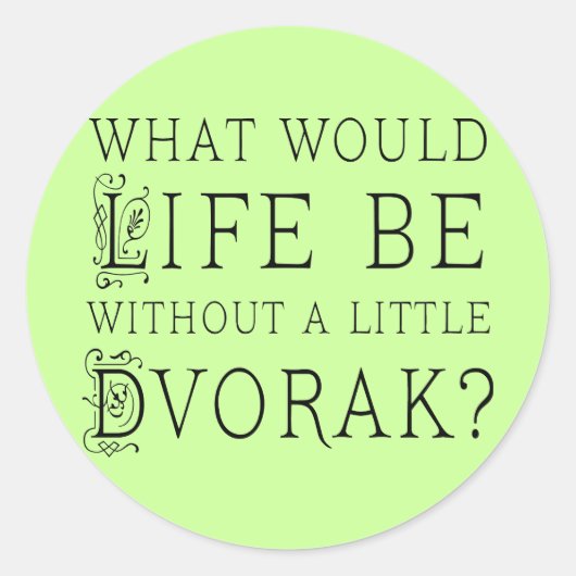 Funny Composer Life without Dvorak Gift Ronde Sticker (Voorkant)