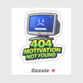 Funny Computer 404 Motivation Sticker (Vel)