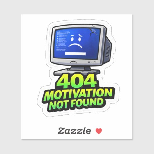Funny Computer 404 Motivation Sticker (Vel)