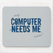 Funny COMPUTER HEEFT ME Blauw NODIG Muismat (Voorkant)