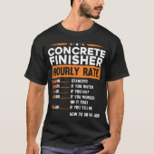 Funny Concrete Finisher Hourly Rate T-shirt (Voorkant)