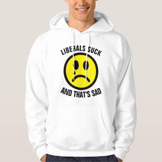 Funny Conservative T-shirts, LIBERALS SUCK Hoodie (Voorkant)