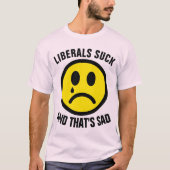 Funny Conservative T-shirts, LIBERALS SUCK T-shirt (Voorkant)
