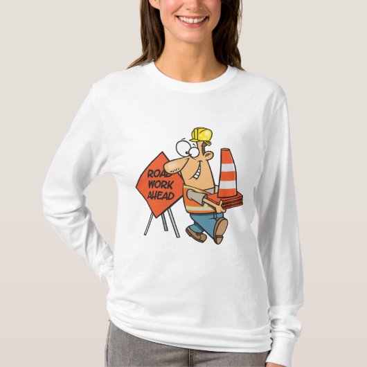 Funny Construction Worker Road Work Ahead Sign T-shirt (Voorkant)