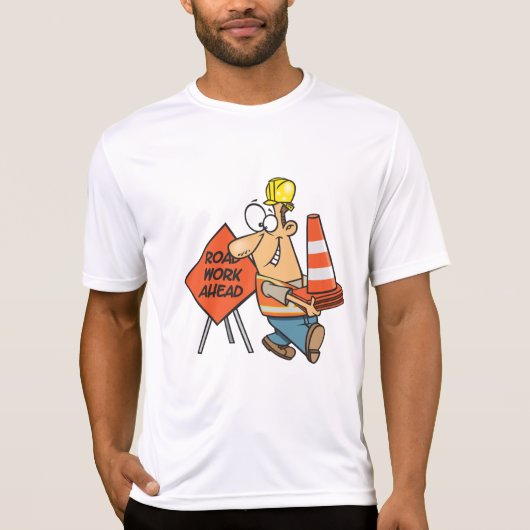 Funny Construction Worker Road Work Ahead Sign T-shirt (Voorkant)