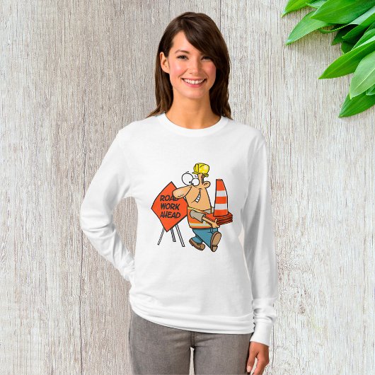 Funny Construction Worker Road Work Ahead Sign T-shirt