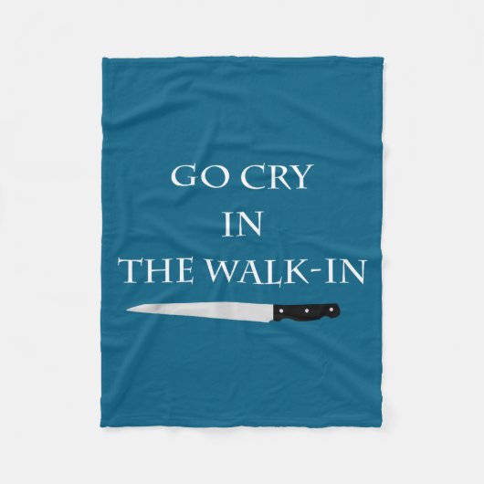Funny Cooking Go Cry In The Walk-in Culinary Quote Fleece Deken (Voorkant)