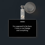 Funny Cool Badge en Alles<br><div class="desc">Goed voor een kantoor kakelaar of een grappig geschenk voor een nieuwe baan. Ook heel weinig veeteelt.</div>