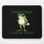 Funny Cool Frog Graphic Sometimes I Just Be Fartin Muismat (Voorkant)