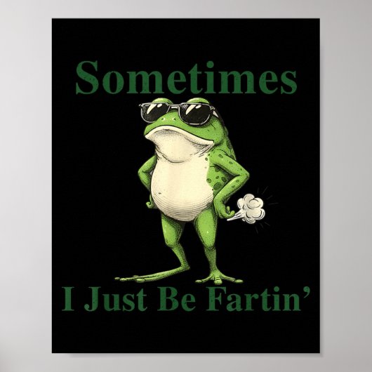 Funny Cool Frog Graphic Sometimes I Just Be Fartin Poster (Voorkant)