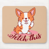 Funny Corgi Dog Middle Finger Fetch Muismat (Voorkant)