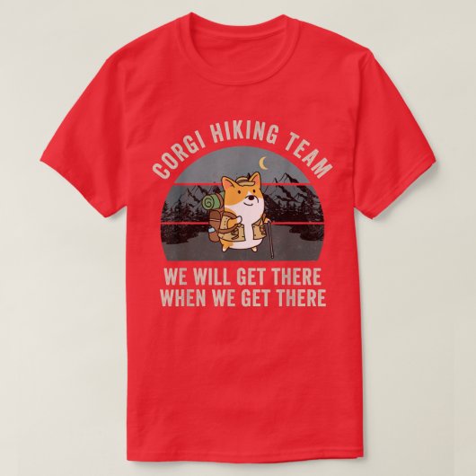 Funny Corgi Hiking Team dat we zullen krijgen als  T-shirt (Design voorkant)