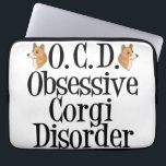 Funny Corgi Laptop Sleeve<br><div class="desc">Ik ben geobsedeerd door corgis. Ik heb OCD,  obsessieve Corgi stoornis. Een kleine welsh corgi humor voor hondenliefhebbers.</div>
